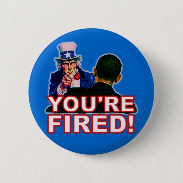 You're Fired! Anti Obama Design 2 Inch Round Button (Front)