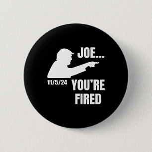 You're Fired Fire Biden Elect Trump President 2024 2 Inch Round Button