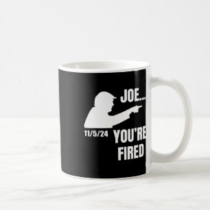 You're Fired Fire Biden Elect Trump President 2024 Coffee Mug