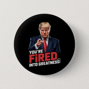 You're Fired Into Greatness!  2 Inch Round Button