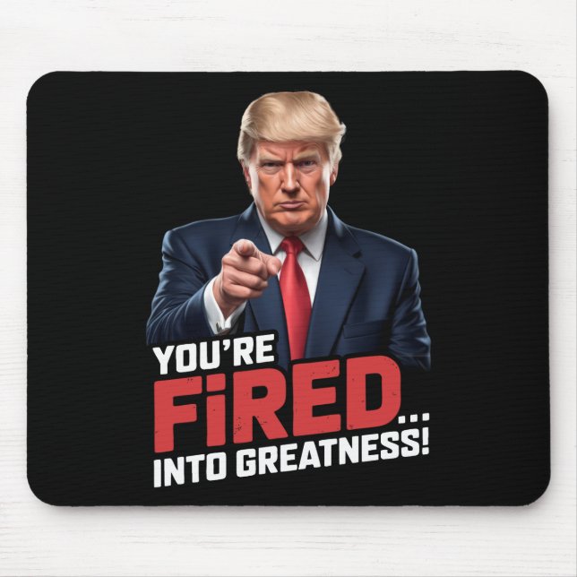 You're Fired Into Greatness!  Mouse Pad (Front)
