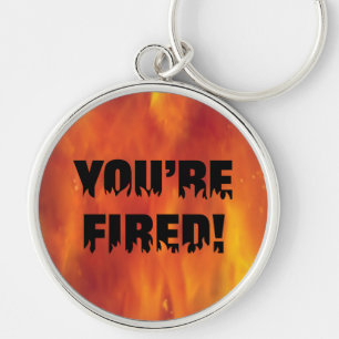 YOU'RE FIRED! KEYCHAIN
