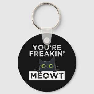 You're Freakin' Meowt Keychain