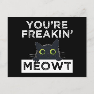 You're Freakin' Meowt Postcard