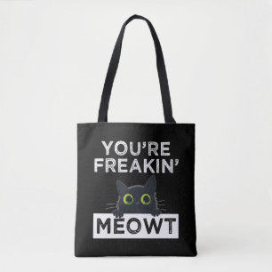 You're Freakin' Meowt Tote Bag