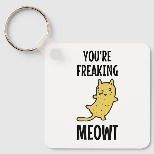 You're Freaking Meowt   Keychain (Front)