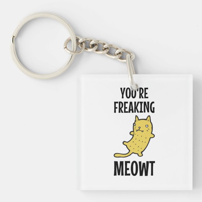 You're Freaking Meowt   Keychain (Front)
