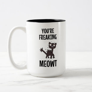 You're Freaking Meowt     Two-Tone Coffee Mug