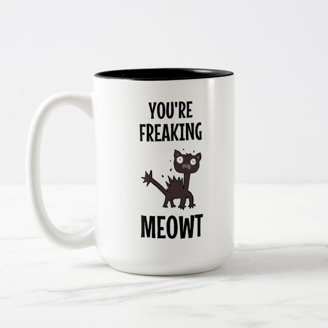 You're Freaking Meowt     Two-Tone Coffee Mug (Left)