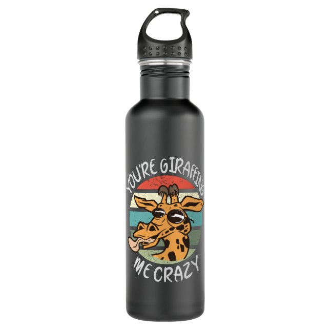 You're giraffing me crazy 710 ml water bottle (Front)