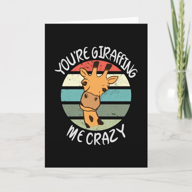 You're giraffing me crazy card (Front)