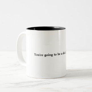 You're going to be a dad...just saying. Coffee Mu Two-Tone Coffee Mug