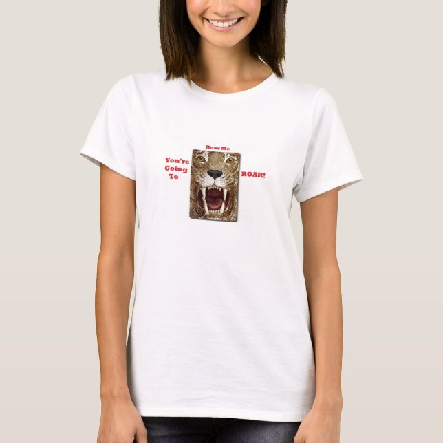 You're Going to Hear Me ROAR T-Shirt Size S (Front)