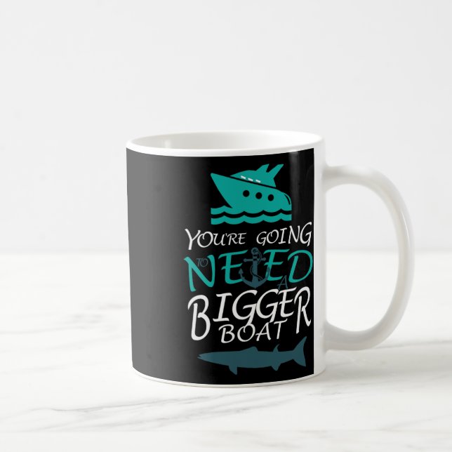 You're Going To Need A Bigger Boat Party Boating  Coffee Mug (Right)