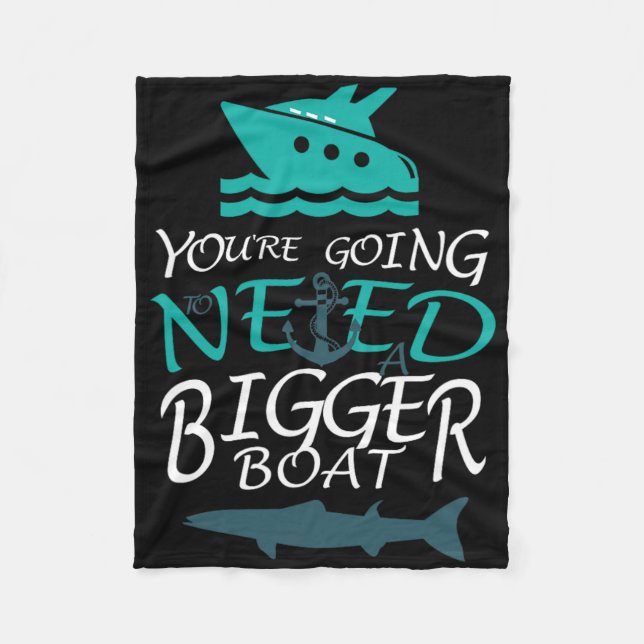 You're Going To Need A Bigger Boat Party Boating  Fleece Blanket (Front)