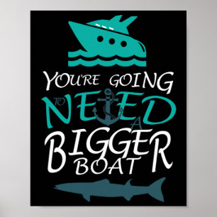 You're Going To Need A Bigger Boat Party Boating  Poster