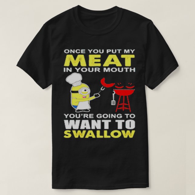 YOURE GOING TO WANT TO SWALLOW 1  T-Shirt (Design Front)