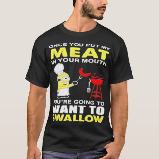 YOURE GOING TO WANT TO SWALLOW 1 T-Shirt