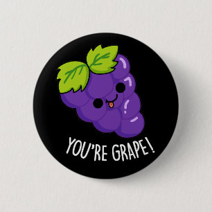 You're Grape Funny Fruit Pun Dark BG 2 Inch Round Button