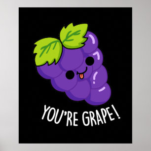 You're Grape Funny Fruit Pun Dark BG Poster