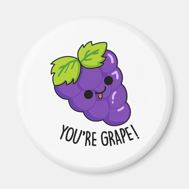 You're Grape Funny Fruit Pun Magnet (Front)