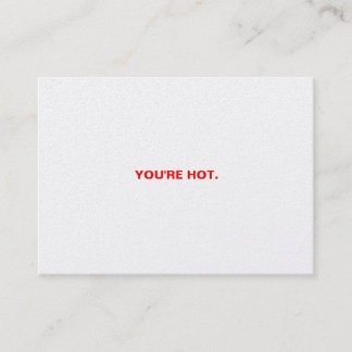 YOU'RE HOT. I'M COLD. HELP. BUSINESS CARD