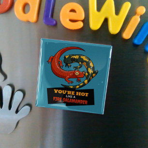 You're Hot Like A Fire Salamander Funny Cartoon Magnet