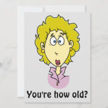 You're how old? funny birthday card