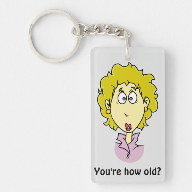 You're how old? funny birthday keychain (Front)