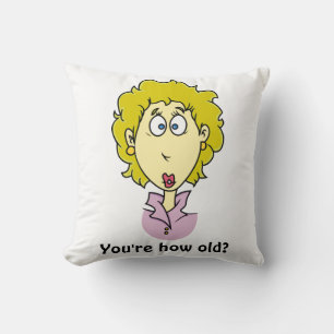 You're how old? funny birthday throw pillow