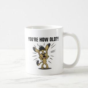 YOU'RE HOW OLD?! Funny Dog Birthday Mugs