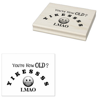 You're how old? rubber stamp