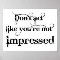 You're Impressed Funny Poster