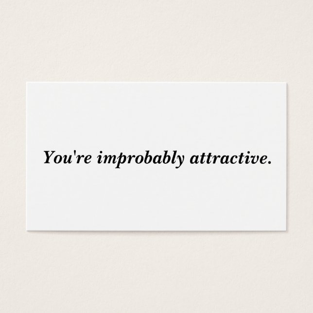 You're improbably attractive (Front)