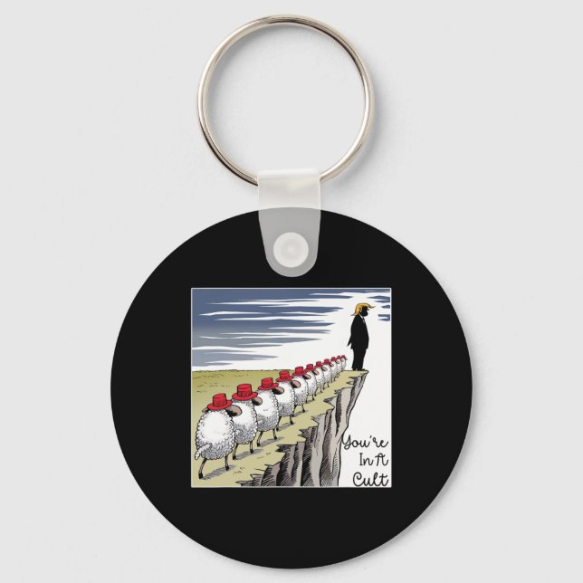You're In A Cult - Funny Anti Trump  Keychain (Front)