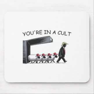 You're In A Cult - Funny Anti Trump  Mouse Pad
