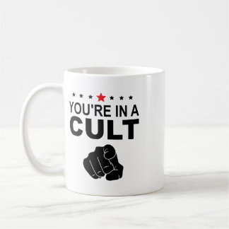 You're In A Cult Sign Coffee Mug