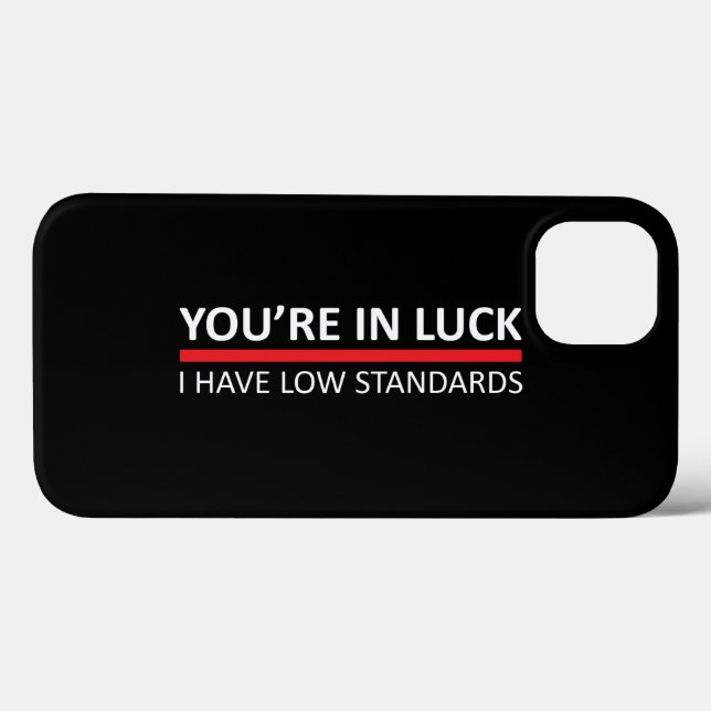 You're In Luck - I Have Low Standards Case-Mate iPhone Case (Back (Horizontal))