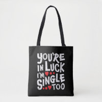 You're In Luck I'm Single Too | Funny Pick Up Line