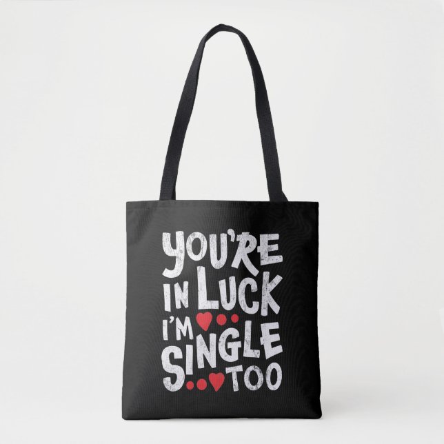 You're In Luck I'm Single Too | Funny Pick Up Line Tote Bag (Front)