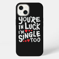 You're In Luck I'm Single Too | Internet Dating