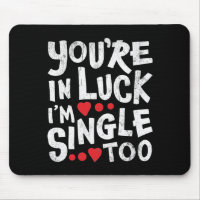 You're In Luck I'm Single Too | Internet Dating