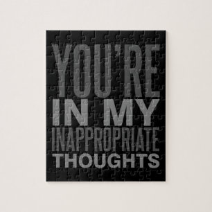 You're In My Inappropriate Thoughts Jigsaw Puzzle