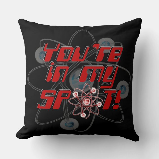You're In My Spot Geek Humour Throw Pillow. Throw Pillow (Front)