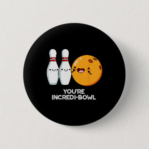 You're Incredi-bowl Funny Bowling Pun  2 Inch Round Button