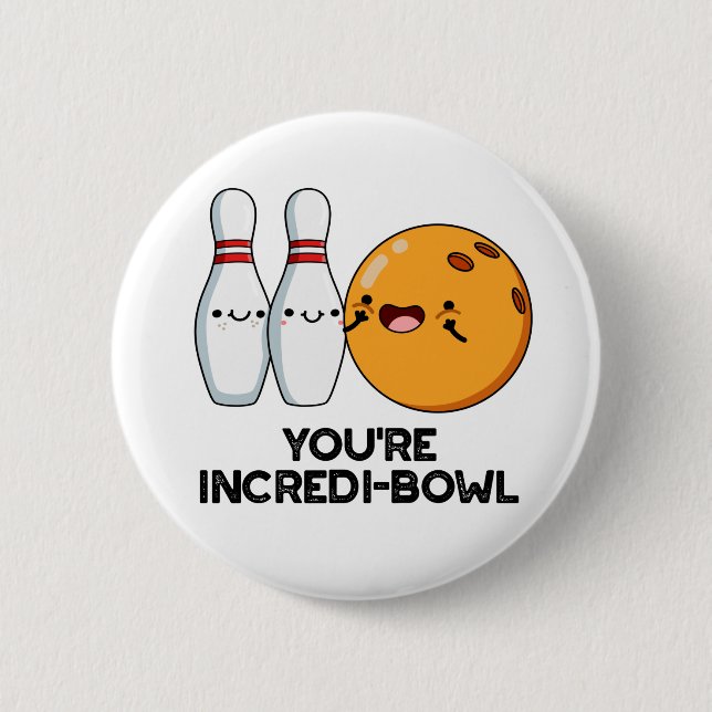 You're Incredi-bowl Funny Bowling Pun  2 Inch Round Button (Front)