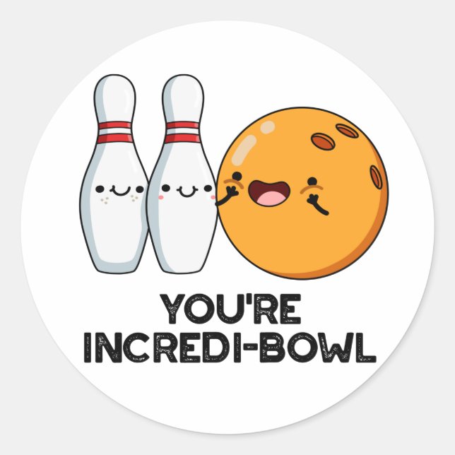 You're Incredi-bowl Funny Bowling Pun  Classic Round Sticker (Front)