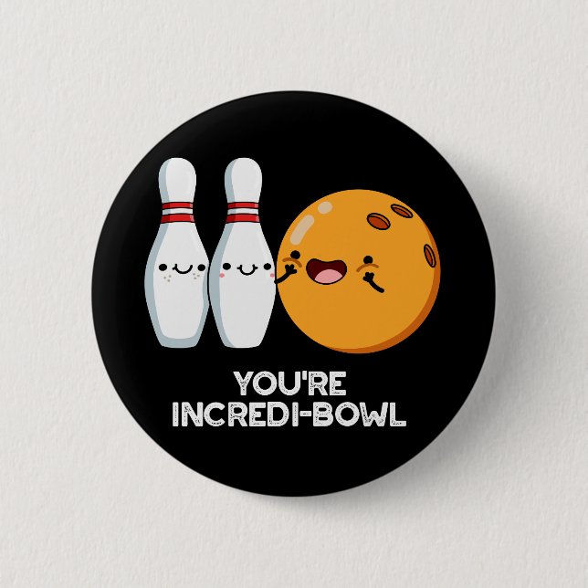 You're Incredi-bowl Funny Bowling Pun Dark BG 2 Inch Round Button (Front)