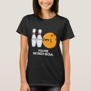 You're Incredi-bowl Funny Bowling Pun  T-Shirt