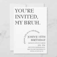 YOU'RE INVITED,MY BRUH Funny Birthday Personalized